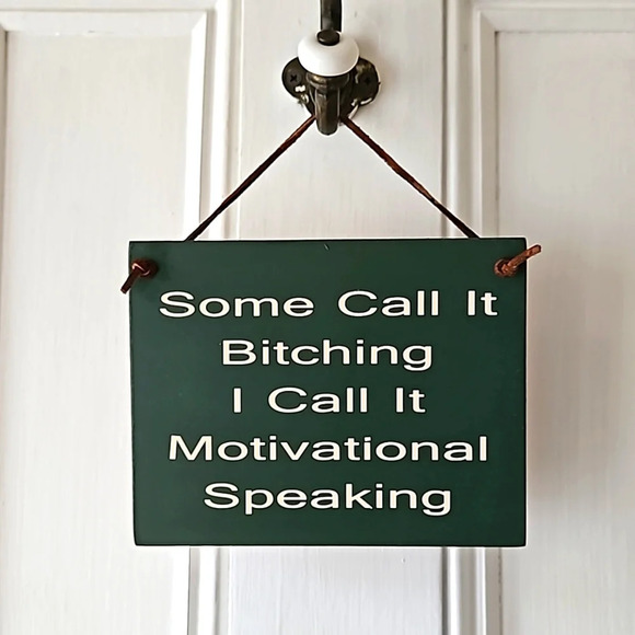 Some Call It Bitching I Call It Motivational Speaking Wooden Sign - Picture 1 of 6